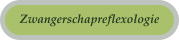 Zwangerschapreflexologie